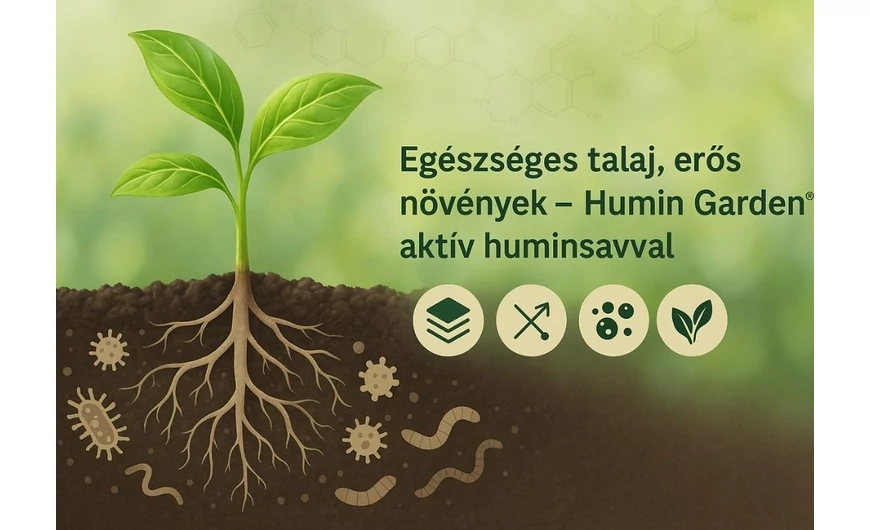 Humin Garden – a huminsav ereje a fenntartható és egészséges kertért